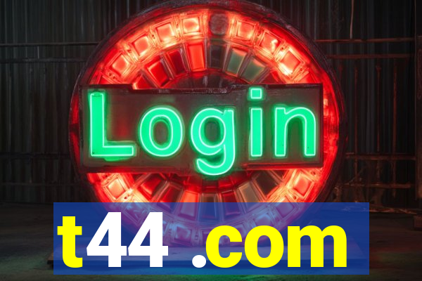 t44 .com